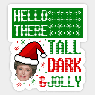 Golden Girls Ugly Christmas Sweater Design—Hello There, Tall, Dark, and Jolly Sticker